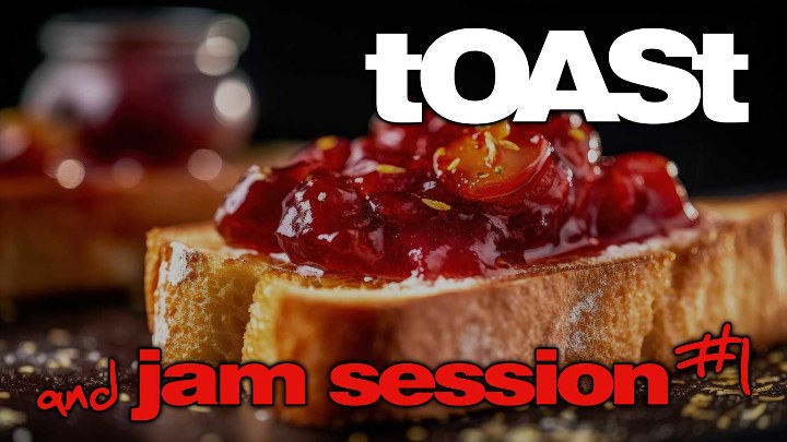 tOASt and jam session #1