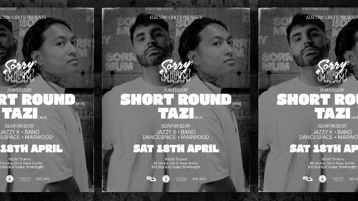 Sorry Mum featuring Short Round and Tazi at Electric Circus
