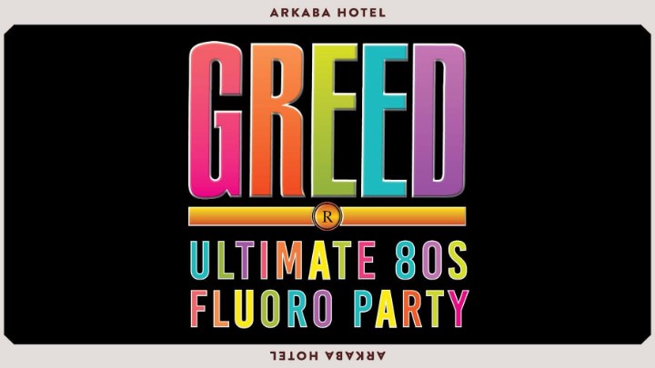 GREED - Ultimate 80's FLUORO Party!
