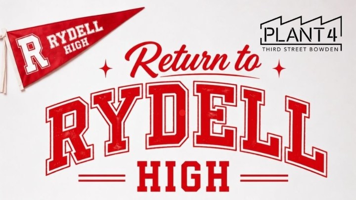 Return to Rydell High at Plant 4 Bowden